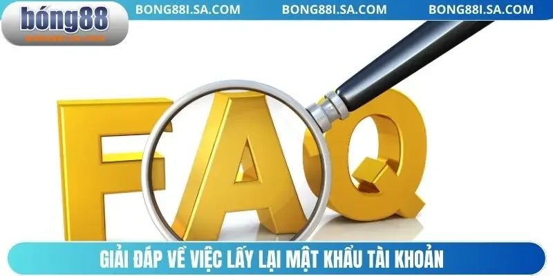 Giải đáp về việc lấy lại mật khẩu tài khoản