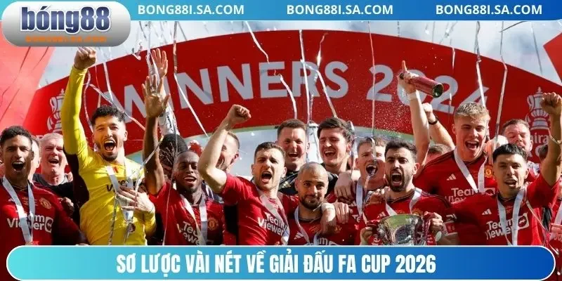 Sơ lược vài nét về giải đấu FA Cup 2026