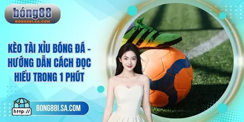 Kèo tài xỉu bóng đá