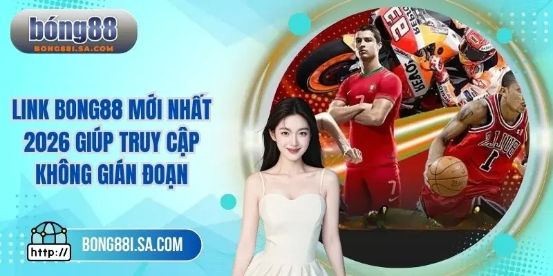 Link BONG88 mới nhất