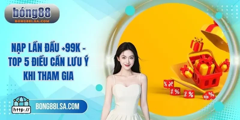 Nạp lần đầu +99K