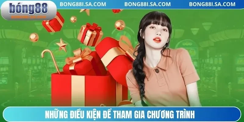 Những điều kiện để tham gia chương trình