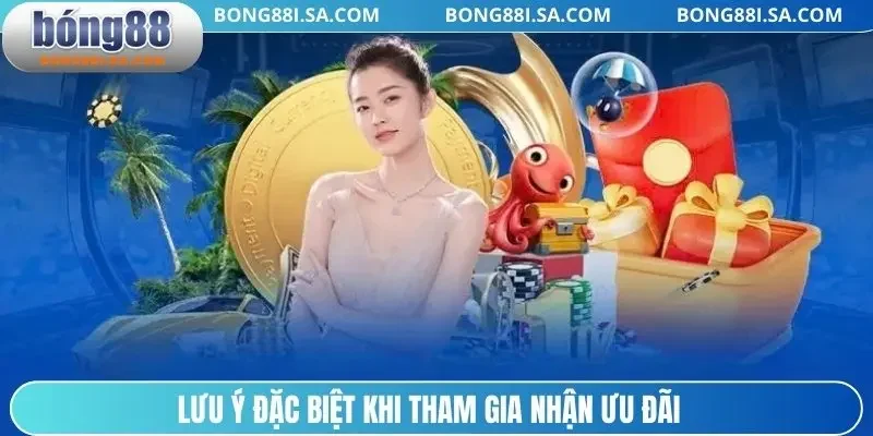 Lưu ý đặc biệt khi tham gia nhận ưu đãi