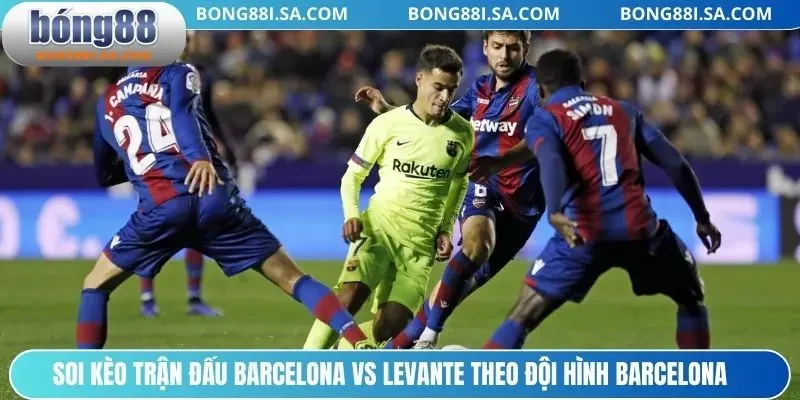 Soi kèo trận đấu Barcelona vs Levante theo đội hình Barcelona 