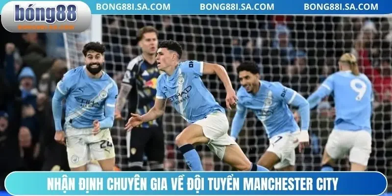 Nhận định chuyên gia về đội tuyển Manchester City