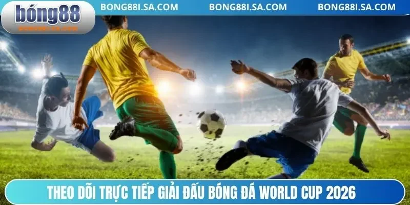 Theo dõi trực tiếp bóng đá ngay trên trang BONG88